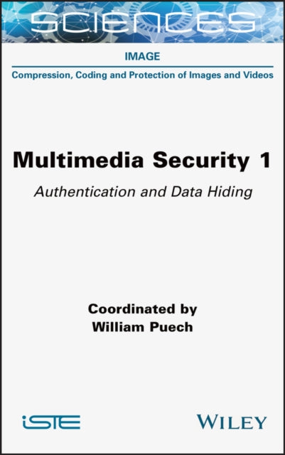 Multimedia Security 1: Authentication and Data Hiding