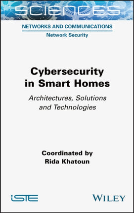 Cybersecurity in Smart Homes: Architectures,