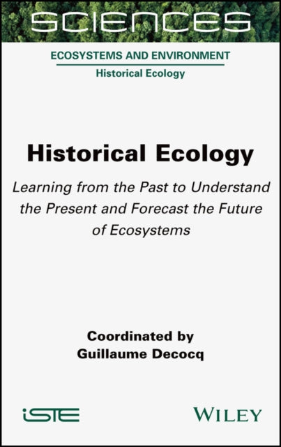 Historical Ecology: Learning from the Past to