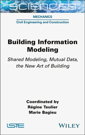 Building Information Modeling: Shared Modeling, Mutual Data, the New Art of Building