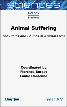 Animal Suffering: The Ethics and Politics of Animal Lives