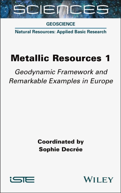 Metallic Resources 1: Geodynamic Framework and Remarkable Examples in Europe