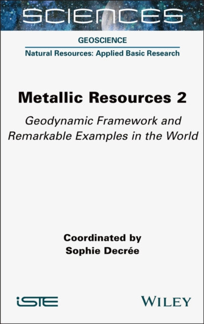 Metallic Resources 2: Geodynamic Framework and Remarkable Examples in the World