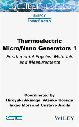 Thermoelectric Micro / Nano Generators, Volume 1: Fundamental Physics, Materials and Measurements