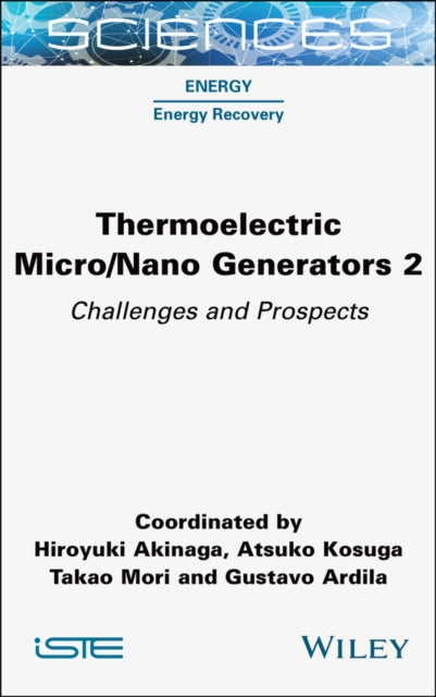 Thermoelectric Micro / Nano Generators, Volume 2: Challenges and Prospects