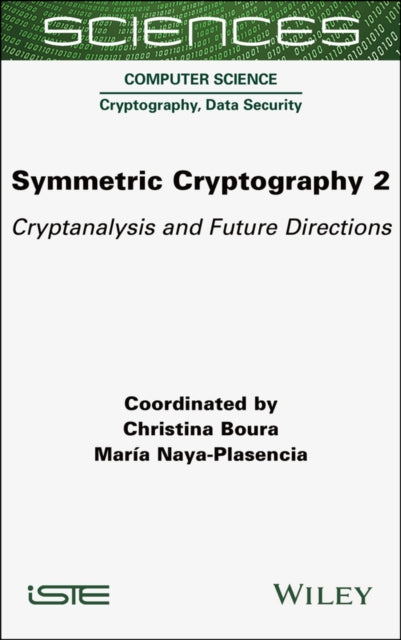 Symmetric Cryptography, Volume 2: Cryptanalysis and Future Directions