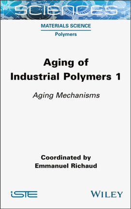 Aging of Industrial Polymers Volume 1 Aging Mecha nisms