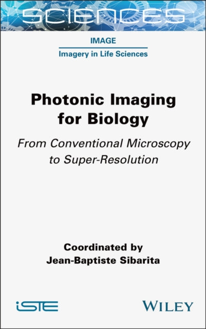 Photonic Imaging for Biology From Conventional Mi croscopy to SuperResolution