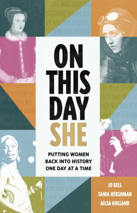 On This Day She: Putting Women Back Into History,