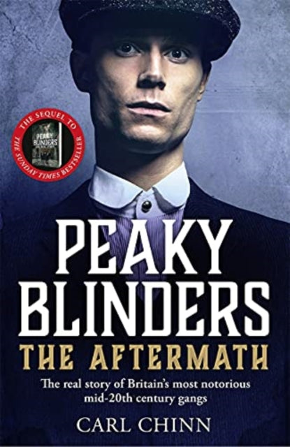 Peaky Blinders: The Aftermath: The real story behind the next generation of British gangsters: As seen on BBC's The Real Peaky Blinders