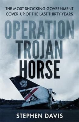 The Secret History of Flight 149: The true story behind the most shocking government cover-up of the last thirty years