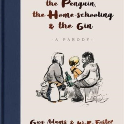 The Girl, the Penguin, the Home-Schooling and the Gin: A hilarious parody of The Boy, The Mole, The Fox and The Horse - for parents everywhere