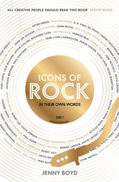 Icons of Rock - In Their Own Words: From Eric Clapton to Mick Fleetwood, Joni Mitchell to George Harrison, an intimate portrait of their craft