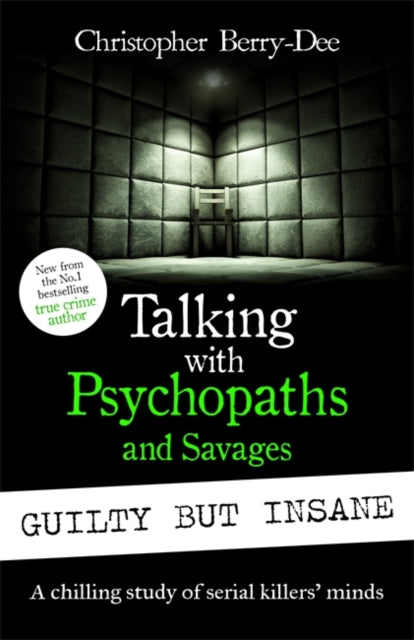 Talking with Psychopaths and Savages: Guilty but Insane