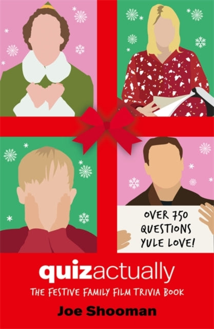 Quiz Actually: The Festive Family Film Quiz Book