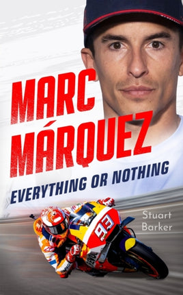 Marc Marquez Everything or Nothing