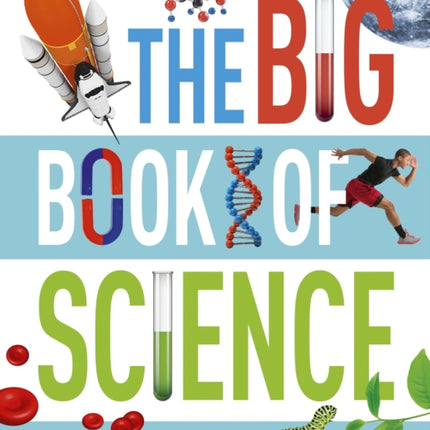 The Big Book of Science: The Ultimate Children's Guide