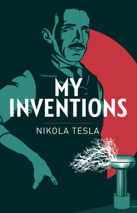 My Inventions: The Autobiography of Nikola Tesla
