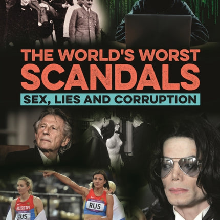 The World's Worst Scandals: Sex, Lies and Corruption