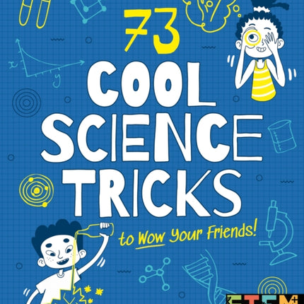 73 Cool Science Tricks to Wow Your Friends!