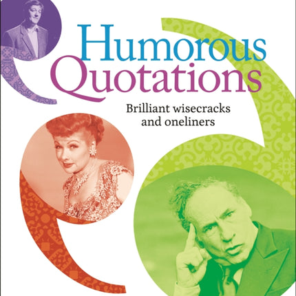 Humorous Quotations: Brilliant Wisecracks and Oneliners