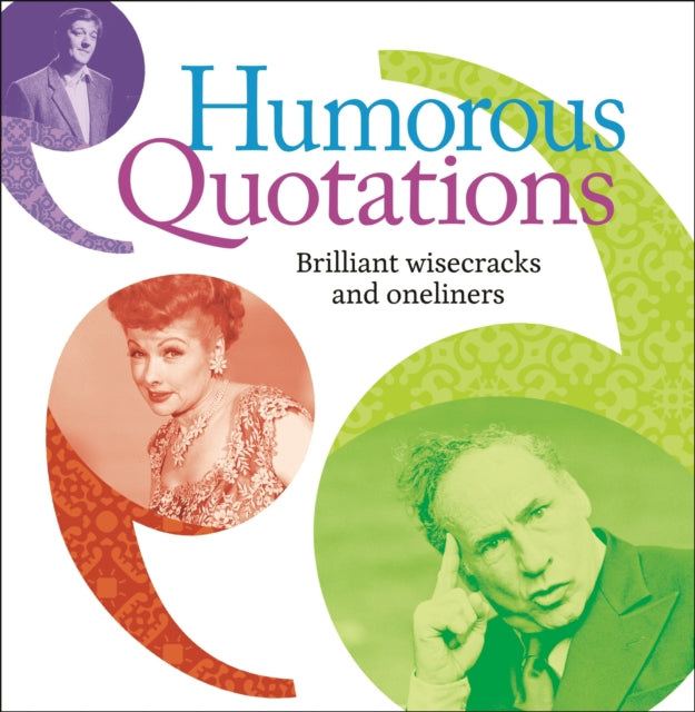 Humorous Quotations: Brilliant Wisecracks and Oneliners