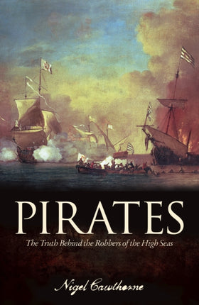 Pirates: The Truth Behind the Robbers of the High Seas