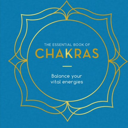 The Essential Book of Chakras: Balance Your Vital