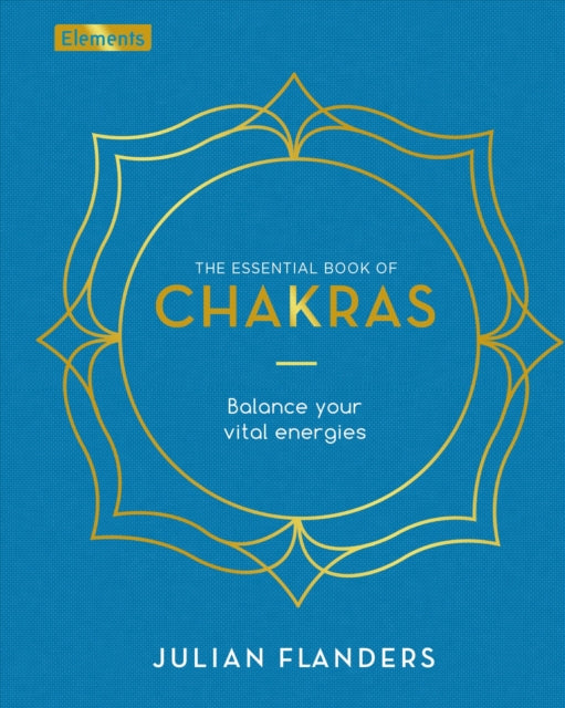 The Essential Book of Chakras: Balance Your Vital