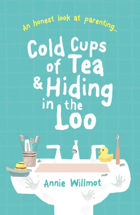 Cold Cups of Tea and Hiding in the Loo: An Honest Look at Parenting