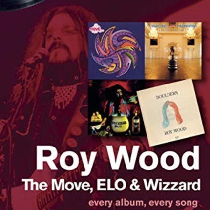 Roy Wood: The Move, ELO and Wizzard - On Track ...: Every Album, Every Song
