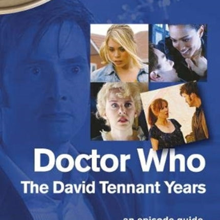 Doctor Who - The David Tennant Years. An Episode Guide (On Screen)