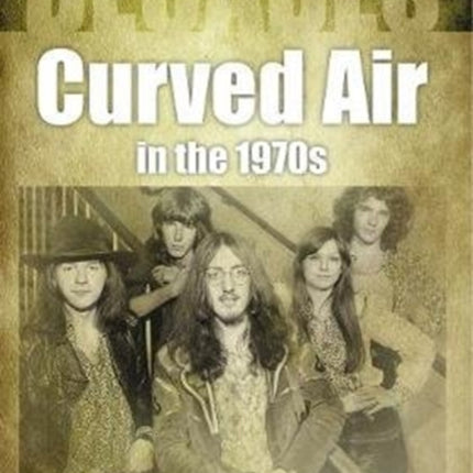 Curved Air in the 1970s (Decades)