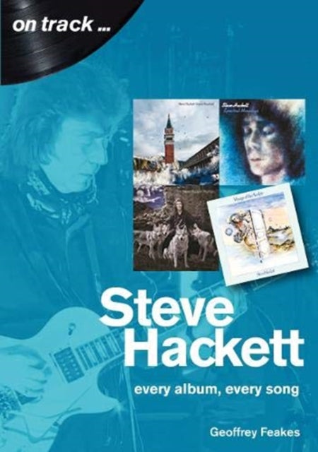 Steve Hackett On Track: Every Album, Every Song (On Track)