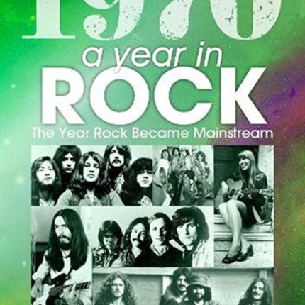 1970: A Year In Rock. The Year Rock Became Mainstream