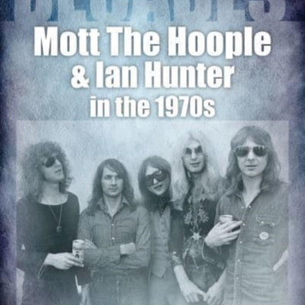 Mott The Hoople and Ian Hunter in the 1970s (Decades)