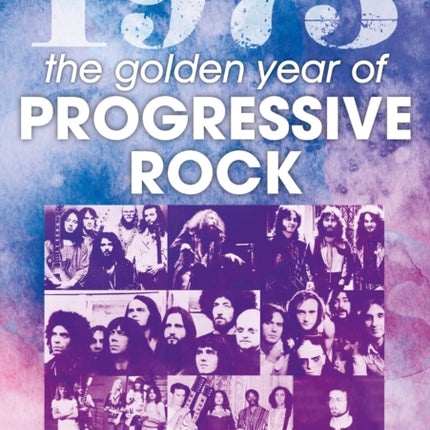 1973: The Golden Year of Progressive Rock