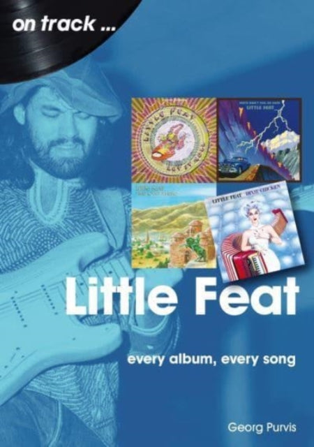 Little Feat On Track: Every Album, Every Song