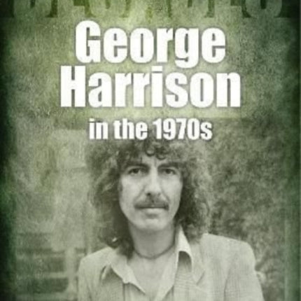 George Harrison in the 1970s: Decades