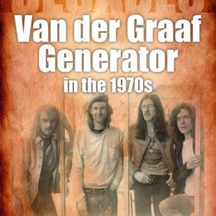 Van der Graaf Generator in the 1970s: Decades