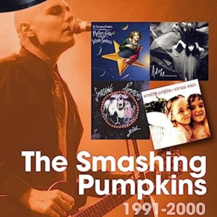 The Smashing Pumpkins 1991 to 2000 On Track: Every Album, Every Song