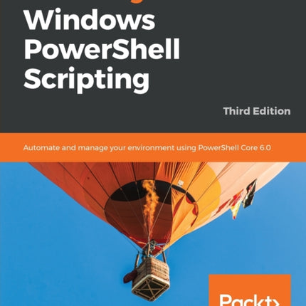 Mastering Windows PowerShell Scripting: Automate