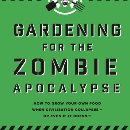 Gardening for the Zombie Apocalypse