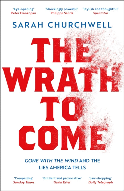 The Wrath to Come: Gone with the Wind and the Lies America Tells