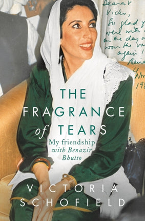 The Fragrance of Tears: My Friendship with Benazir Bhutto