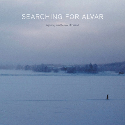 Searching for Alvar: A journey into the soul of