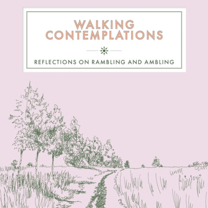 Walking Contemplations: Reflections on Rambling and Ambling