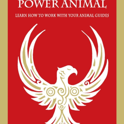 Discover Your Power Animal: Learn How to Work with Your Animal Guides