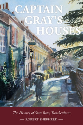 Captain Gray's Houses: A History of Sion Row,