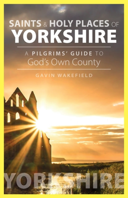 Saints and Holy Places of Yorkshire: A Pilgrims'